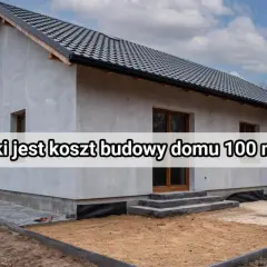 Budowa domu jednorodzinnego 100 m² – poznaj koszt inwestycji.